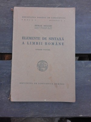 ELEMENTE DE SINTAXA A LIMBII ROMANE - NICOLAE DRAGANU foto