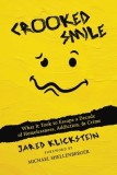 Crooked Smile: What It Took to Escape a Decade of Homelessness, Addiction, &amp;amp; Crime