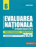 Evaluarea Națională la finalul clasei a VI-a &ndash; 2026. Limbă și comunicare &ndash; Limba rom&acirc;nă - Paperback brosat - Paralela 45 educațional