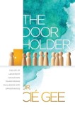 The Door Holder: The Art of Leadership Navigation: Transforming Challenges into Opportunities.