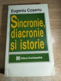 Eugeniu Coseriu - Sincronie, diacronie si istorie - Problema schimbarii lingvistice (Editura Enciclopedica, 1997)