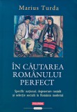 In cautarea romanului perfect. Specific national, degenerare rasiala si selectie sociala in Romania moderna - 2024 - Marius Turda (N237), Polirom
