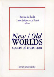 New-Old Worlds | Rodica Mihaila, Irina Grigorescu Pana, Univers Enciclopedic