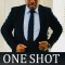 One Shot (Business Case for Success): The Recipe for Top Entrepreneurs &amp; Business Leaders in the 21st Century