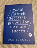 Codul culturii secretele grupurilor de mare succes Daniel Coyle