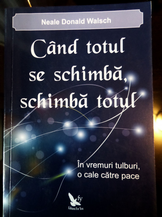 Cand Totul se Schimba, Schimba Totul - Neale Donald Walsch