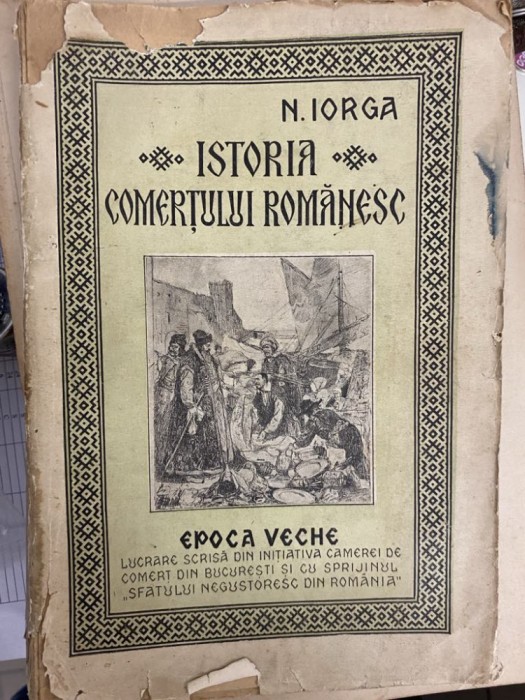 1925 Istoria comertului romanesc. Epoca veche - N. Iorga