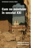 Cum ne mantuim in secolul XXI - Ieromonah Serghie Rabko, Mariana Casu