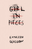 Girl in Pieces | Kathleen Glasgow, 2016