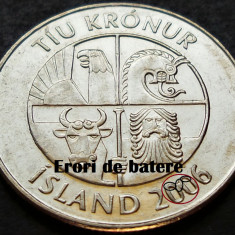 Moneda 10 COROANE - ISLANDA, anul 2006 * cod 2093 = ERORI de BATERE