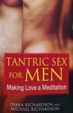 Cumpara ieftin Tantric Sex for Men: Making Love a Meditation - 2010 - Michael Richardson (AT26)
