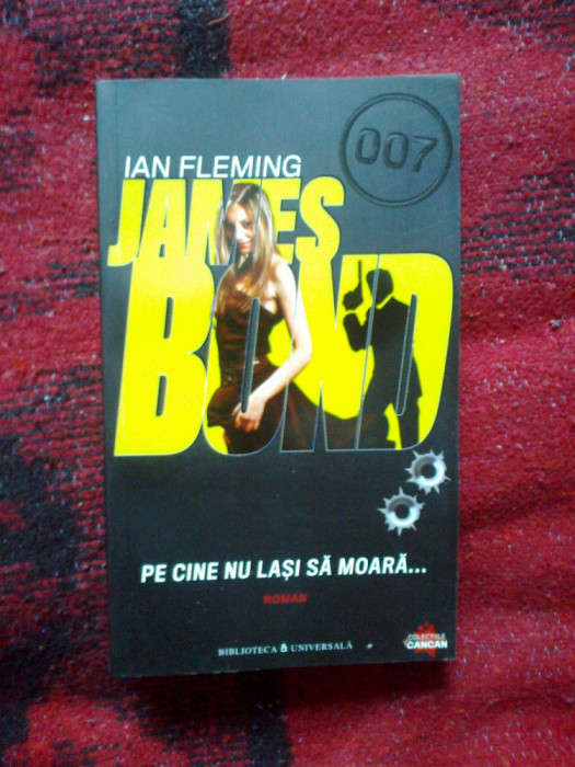 w3 James Bond. Pe cine nu lasi sa moara... - Ian Fleming