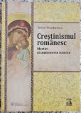 Crestinismul romanesc, martiri si controverse istorice - Silvan Theodorescu