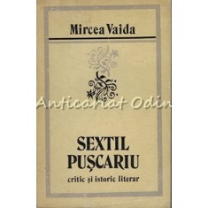 Sextil Puscariu. Critic Si Istoric Literar - Mircea Vaida