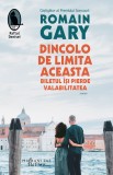 Dincolo de limita aceasta biletul isi pierde valabilitatea - Romain Gary - Humanitas Fiction