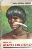 Indienii din Mato Grosso - Mihai Gheorghe Andries, Editura Tineretului, 1966, 190 pagini