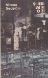 Mircea Nedelciu - Si ieri va fi o zi | Cartea Romaneasca | Roman 1989 Brosata Buna Limba Romana