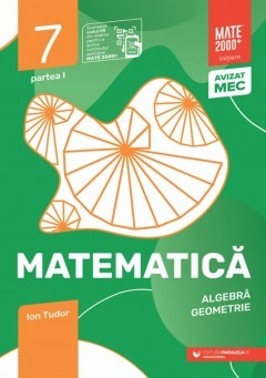 Matematica Algebra, geometrie Clasa a VII-a, partea I Mate 2000 Initiere Edita a IX-a, Ion Tudor foto