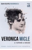 Veronica Micle, o victima a istoriei - Dan-Silviu Boerescu