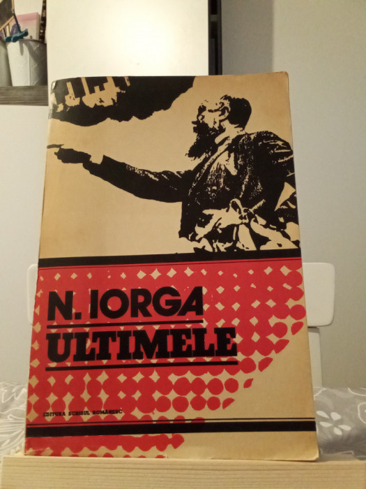 ULTIMELE - NICOLAE IORGA