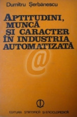 Aptitudini, munca si caracter in industria automatizata foto