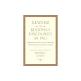 Reading the Buddha&#039;s Discourses in Pali: A Practical Guide to the Language of the Ancient Buddhist Canon