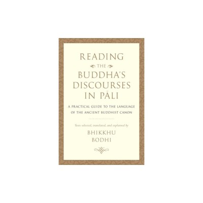 Reading the Buddha&amp;#039;s Discourses in Pali: A Practical Guide to the Language of the Ancient Buddhist Canon foto
