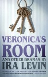 Veronica's Room and Other Dramas: Dr. Cook's Garden, Interlock, and Veronica's Room