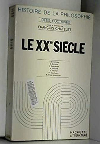 Histoire de la Philosophie Le XX Siecle / Francois Chatelet