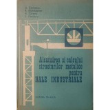 C. Serbescu - Alcatuirea si calculul structurilor metalice pentru hale industriale (Editia: 1987)