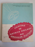 Cumpara ieftin Maria Dogaru, COLECTIILE DE MATRICE SIGILARE ALE ARHIVELOR STATULUI, 1984