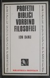 Profetii biblici vorbind filosofiei &ndash; Ion Banu