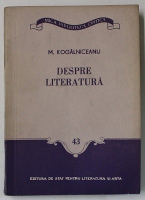 DESPRE LITERATURA de M. KOGALNICEANU , 1958 foto