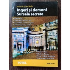 Jean-Jacques Bedu - Ingeri si Demoni. Sursele Secrete