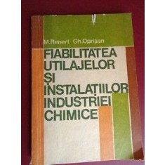 Fiabilitatea utilajelor si instalatiilor industriei chimice- M.Renert, Gh.Oprisan