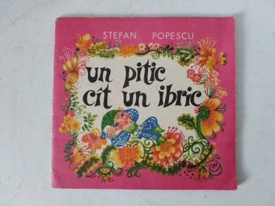 Stefan Popescu - Un pitic cat un ibric - cu semnatura autorului si dedicatie foto