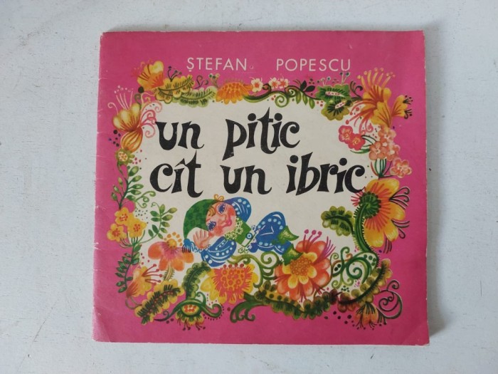 Stefan Popescu - Un pitic cat un ibric - cu semnatura autorului si dedicatie