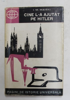 CINE L-A AJUTAT PE HITLER de I.M. MAISKI , 1963 foto