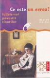 Marek Halter - Ce este un evreu? Iudaismul povestit tinerilor