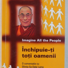 INCHIPUIE - TI TOTI OAMENII - o conversatie cu SFINTIA SA DALAI LAMA si FABIEN OUAKI , 2006