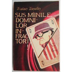Sus mainile, domnilor infractori! - Traian Tandin