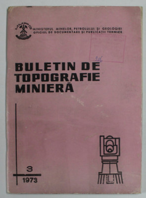 BULETIN DE TOPOGRAFIE MINIERA , NR. 3 , 1973 foto