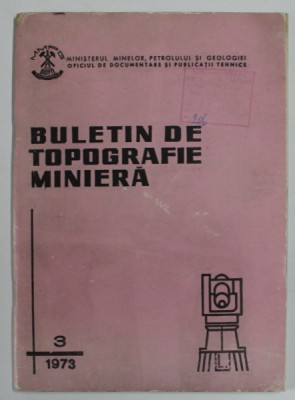 BULETIN DE TOPOGRAFIE MINIERA , NR. 3 , 1973 foto