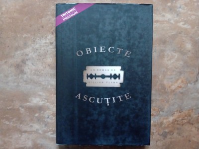 OBIECTE ASCUTITE - GILLIAN FLYNN 2007 foto