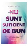 Nu sunt suficient de bun Paperback brosat Lisa Olivera Carti Dezvoltare personala