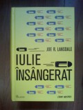 I Iulie insangerat - Joe R. Lansdale (impecabila, cartonata, legata)