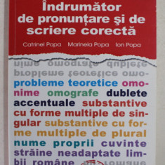 INDRUMATOR DE PRONUNTARE SI DE SCRIERE CORECTA de CATRINEL POPA ...ION POPA , 2010