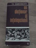 UN DICTIONAR AL INTELEPCIUNII. CUGETARI ANTICE SI MODERNE, EDITIE INTEGRALA-THEOFIL SIMENSCHY