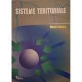 Ioan Ianos - Sisteme teritoriale (semnata) (Editia: 2000)