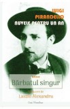 Nuvele pentru un an. Vol.4: Barbatul singur - Luigi Pirandello